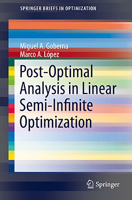 E-Book (pdf) Post-Optimal Analysis in Linear Semi-Infinite Optimization von Miguel A. Goberna, Marco A. López