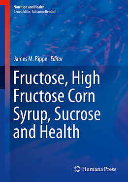 E-Book (pdf) Fructose, High Fructose Corn Syrup, Sucrose and Health von James M. Rippe