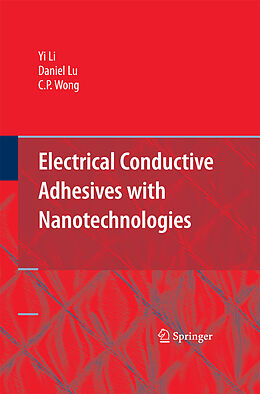 Kartonierter Einband Electrical Conductive Adhesives with Nanotechnologies von Yi (Grace) Li, C. P. Wong, Daniel Lu
