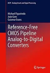 Kartonierter Einband (Kt) Reference-Free CMOS Pipeline Analog-to-Digital Converters von Michael Figueiredo, João Goes, Guiomar Evans