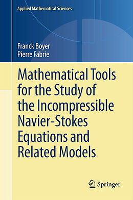 Couverture cartonnée Mathematical Tools for the Study of the Incompressible Navier-Stokes Equations andRelated Models de Franck Boyer, Pierre Fabrie