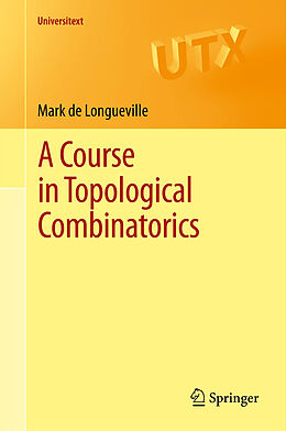 Kartonierter Einband A Course in Topological Combinatorics von Mark De Longueville