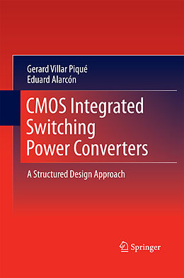 Couverture cartonnée CMOS Integrated Switching Power Converters de Eduard Alarcón, Gerard Villar Piqué