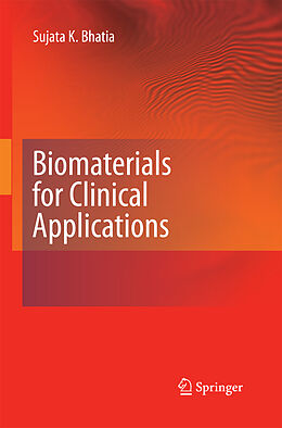 Couverture cartonnée Biomaterials for Clinical Applications de Sujata K. Bhatia