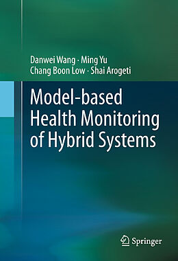 Kartonierter Einband Model-based Health Monitoring of Hybrid Systems von Danwei Wang, Shai Arogeti, Chang Boon Low