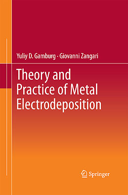 Couverture cartonnée Theory and Practice of Metal Electrodeposition de Yuliy D. Gamburg, Giovanni Zangari