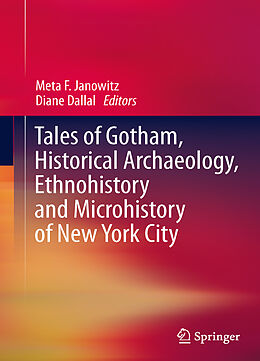 Couverture cartonnée Tales of Gotham, Historical Archaeology, Ethnohistory and Microhistory of New York City de 