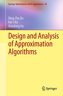 Couverture cartonnée Design and Analysis of Approximation Algorithms de Ding-Zhu Du, Xiaodong Hu, Ker-I Ko