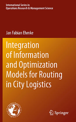 Kartonierter Einband Integration of Information and Optimization Models for Routing in City Logistics von Jan Ehmke