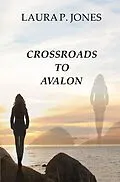 E-Book (epub) Crossroads To Avalon von Laura P. Jones