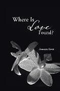 Kartonierter Einband Where Is Love Found? von Jessica Herr