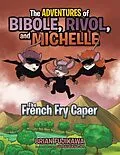 E-Book (epub) The Adventures of Bibole, Rivol and Michelle von Brian Fujikawa, Gil Balbuena Jr.