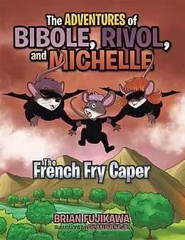 E-Book (epub) The Adventures of Bibole, Rivol and Michelle von Brian Fujikawa, Gil Balbuena Jr.