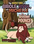 E-Book (epub) The Adventures of Bibole, Rivol and Michelle von Brian Fujikawa