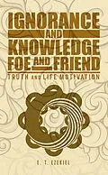E-Book (epub) Ignorance and Knowledge Foe and Friend von E. T. Ezekiel