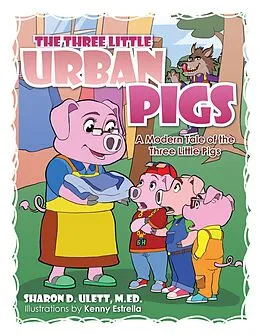 E-Book (epub) The Three Little Urban Pigs von Sharon D. Ulett M. Ed.
