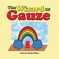 E-Book (epub) The Wizard of Gauze von Jeremy Wilson