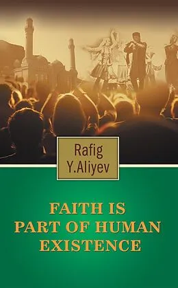 E-Book (epub) Faith Is Part of Human Existence von Rafig Y. Aliyev