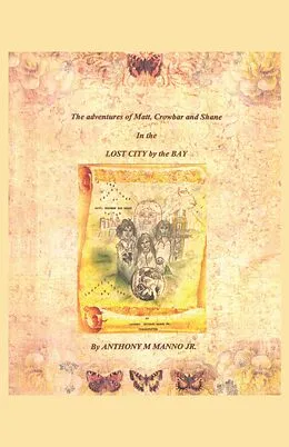 E-Book (epub) The Adventures of Matt, Crowbar and Shane in the Lost City by the Bay von Anthony M Manno Jr.