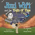 E-Book (epub) Jimi Wifi and the Train of Time von Ghada Ahmed, Frank Eldridge Anderson