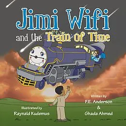 E-Book (epub) Jimi Wifi and the Train of Time von Ghada Ahmed, Frank Eldridge Anderson