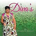 E-Book (epub) A Diva's Express Guide to Entertaining von Lutheria Hollis