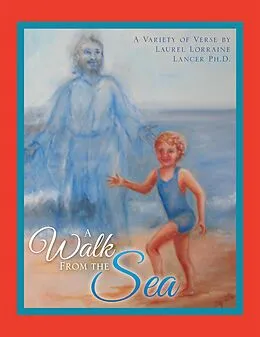 E-Book (epub) A Walk from the Sea von Laurel Lorraine Lancer Ph. D.