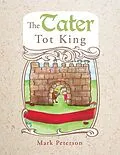 E-Book (epub) The Tater Tot King von Mark Peterson