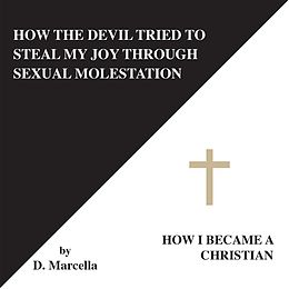 E-Book (epub) How the Devil Tried to Steal My Joy Through Sexual Molestation von D. Marcella