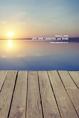 E-Book (epub) Life, Love, Laughter, and Tears von Barbara G. Walsh