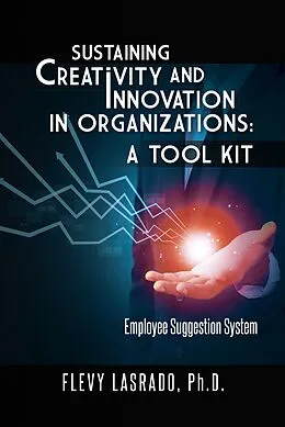 E-Book (epub) Sustaining Creativity and Innovation in Organizations: a Tool Kit von Flevy Lasrado