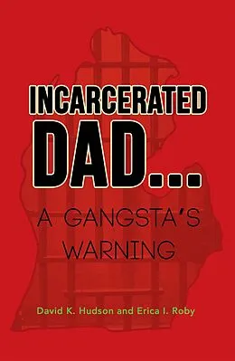 E-Book (epub) Incarcerated Dad... von David K. Hudson, Erica I. Roby