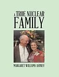 E-Book (epub) A True Nuclear Family von Margaret Williams Asprey