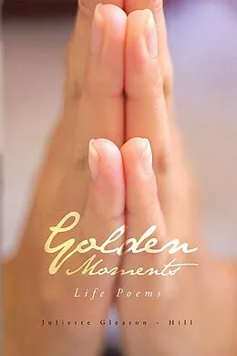 E-Book (epub) Golden Moments von Juliette Gleaton-Hill