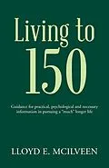 E-Book (epub) Living to 150 von Lloyd E. Mcilveen