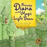Kartonierter Einband Princess Diana and the Magic Light Beam von Aubrey and Eliana Ortiz