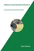 E-Book (epub) History's Lost Moments Volume V von Tom Horton