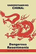 E-Book (epub) Understanding China: Dangerous Resentments von George Du Bois Ph. D.
