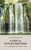 E-Book (epub) A Vent to Stifled Emotions von Kristos, Alem Hailu G
