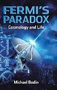 Fester Einband FERMI'S PARADOX Cosmology and Life von Michael Bodin