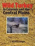E-Book (epub) Wild Turkey in Colorado and the Central Plains von J. Michael Geiger