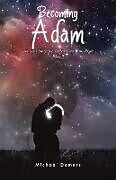 Couverture cartonnée Becoming Adam de Michael Demers