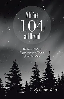 E-Book (epub) Mile Post 104 and Beyond von Robert P. Wells