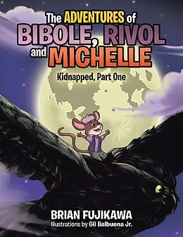 E-Book (epub) The Adventures of Bibole, Rivol, and Michelle von Brian Fujikawa