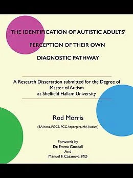 E-Book (epub) The Identification of Autistic Adults' Perception of Their Own Diagnostic Pathway von Rod Morris
