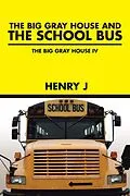 E-Book (epub) The Big Gray House and the School Bus von Henry J