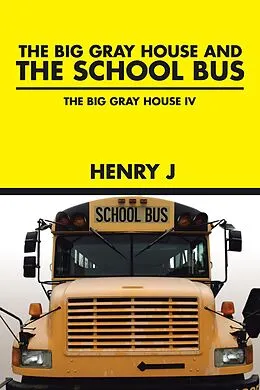 E-Book (epub) The Big Gray House and the School Bus von Henry J