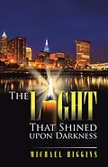 E-Book (epub) The Light That Shined Upon Darkness von Michael Higgins