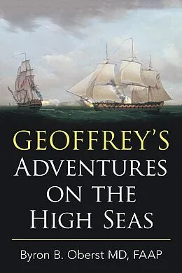 E-Book (epub) Geoffrey'S Adventures on the High Seas von Byron B. Oberst MD FAAP