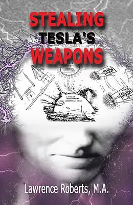 E-Book (epub) Stealing Tesla's Weapons von Lawrence Roberts